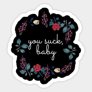 Flower Wreath Insults You Suck Baby Sticker